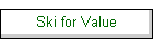 Ski for Value